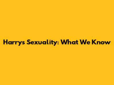 Harry's Sexuality: What We Know