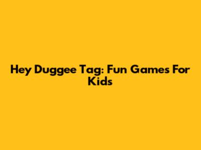 Hey Duggee Tag: Fun Games For Kids