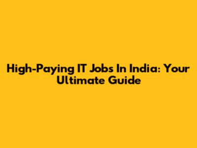 High-Paying IT Jobs In India: Your Ultimate Guide