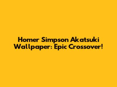 Homer Simpson Akatsuki Wallpaper: Epic Crossover!