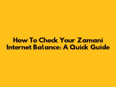 How To Check Your Zamani Internet Balance: A Quick Guide