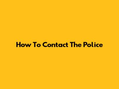 How To Contact The Police