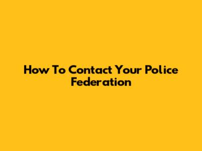 How To Contact Your Police Federation