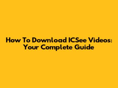 How To Download ICSee Videos: Your Complete Guide