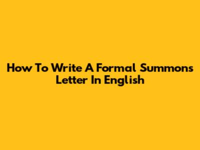 How To Write A Formal Summons Letter In English