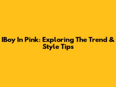 IBoy In Pink: Exploring The Trend & Style Tips