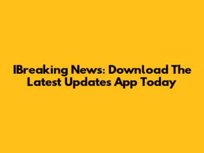 IBreaking News: Download The Latest Updates App Today