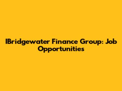 IBridgewater Finance Group: Job Opportunities