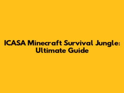ICASA Minecraft Survival Jungle: Ultimate Guide