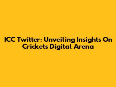 ICC Twitter: Unveiling Insights On Cricket's Digital Arena