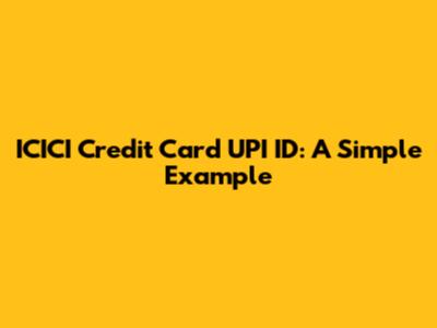 ICICI Credit Card UPI ID: A Simple Example