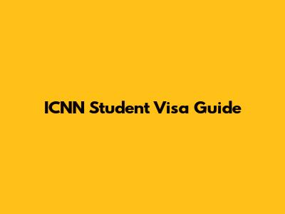 ICNN Student Visa Guide
