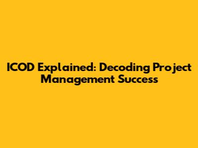 ICOD Explained: Decoding Project Management Success