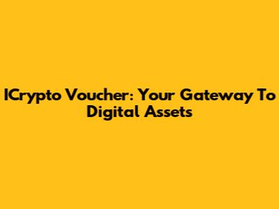 ICrypto Voucher: Your Gateway To Digital Assets