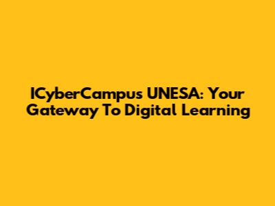 ICyberCampus UNESA: Your Gateway To Digital Learning