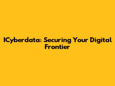 ICyberdata: Securing Your Digital Frontier