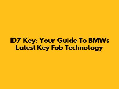 ID7 Key: Your Guide To BMW's Latest Key Fob Technology