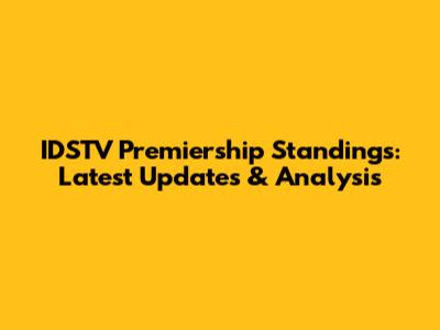 IDSTV Premiership Standings: Latest Updates & Analysis