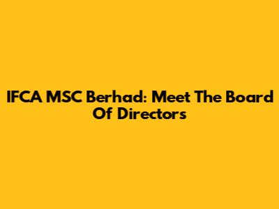 IFCA MSC Berhad: Meet The Board Of Directors