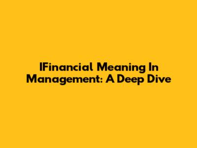 IFinancial Meaning In Management: A Deep Dive