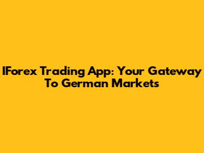 IForex Trading App: Your Gateway To German Markets