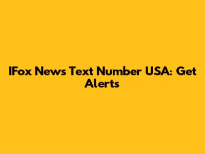 IFox News Text Number USA: Get Alerts