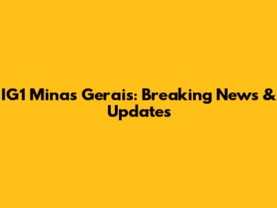 IG1 Minas Gerais: Breaking News & Updates