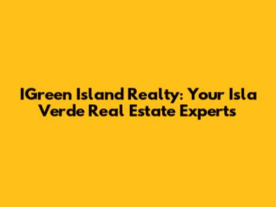IGreen Island Realty: Your Isla Verde Real Estate Experts