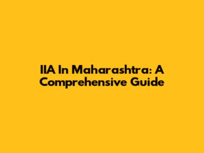 IIA In Maharashtra: A Comprehensive Guide