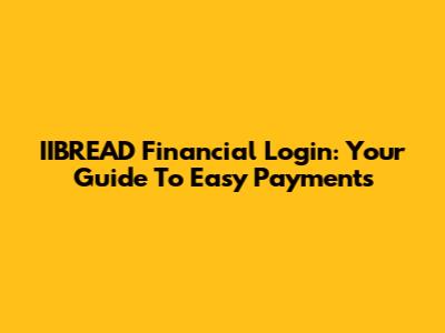 IIBREAD Financial Login: Your Guide To Easy Payments