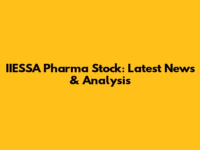 IIESSA Pharma Stock: Latest News & Analysis