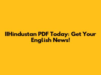 IIHindustan PDF Today: Get Your English News!