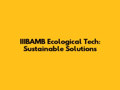 IIIBAMB Ecological Tech: Sustainable Solutions