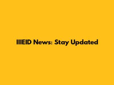 IIIEID News: Stay Updated