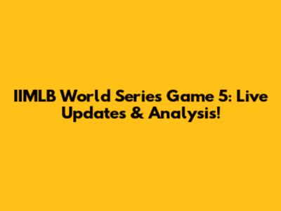 IIMLB World Series Game 5: Live Updates & Analysis!