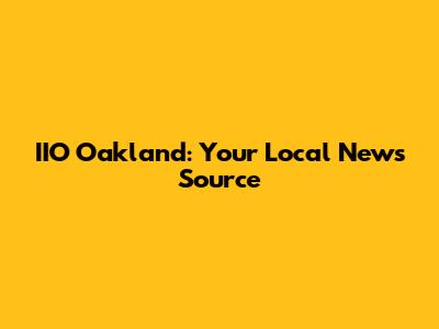 IIO Oakland: Your Local News Source