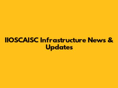 IIOSCAISC Infrastructure News & Updates