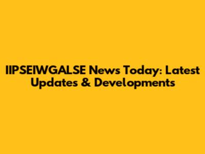 IIPSEIWGALSE News Today: Latest Updates & Developments