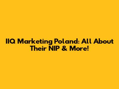 IIQ Marketing Poland: All About Their NIP & More!