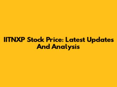IITNXP Stock Price: Latest Updates And Analysis