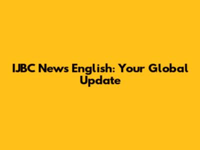 IJBC News English: Your Global Update