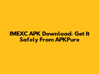 IMEXC APK Download: Get It Safely From APKPure