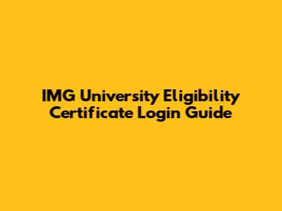 IMG University Eligibility Certificate Login Guide
