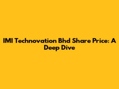 IMI Technovation Bhd Share Price: A Deep Dive