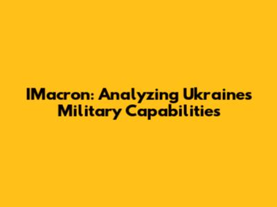 IMacron: Analyzing Ukraine's Military Capabilities