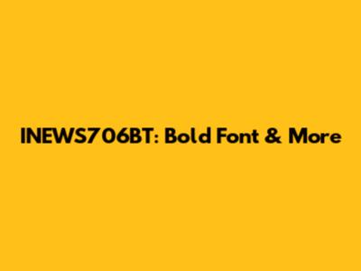 INEWS706BT: Bold Font & More