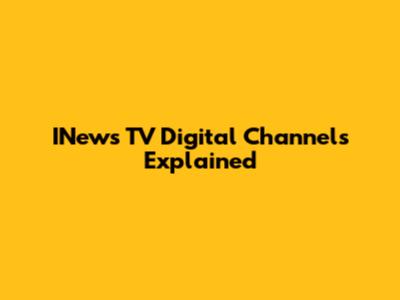 INews TV Digital Channels Explained