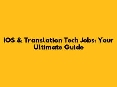 IOS & Translation Tech Jobs: Your Ultimate Guide
