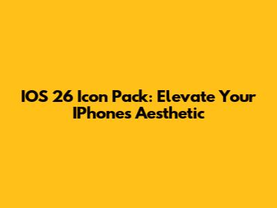IOS 26 Icon Pack: Elevate Your IPhone's Aesthetic
