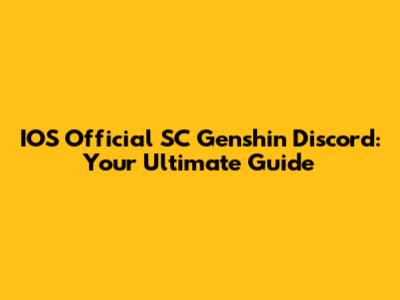 IOS Official SC Genshin Discord: Your Ultimate Guide